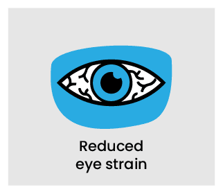 Reduced eye strain